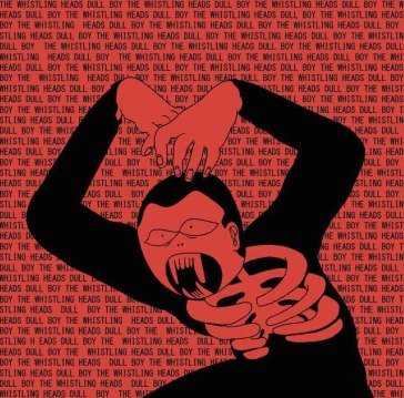 Dull boy (red vinyl) WHISTLING HEADS