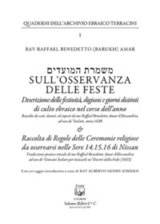 Sull'osservanza delle feste. Descrizione delle festività, digiuni e giorni distinti di culto ebraico nel corso dell'anno. Nuova ediz. Raffael 