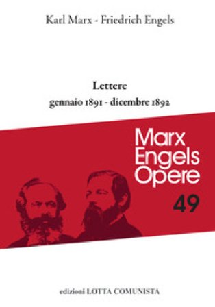 Opere complete. Vol. 49: Lettere. Gennaio 1891-dicembre 1892 Karl Marx