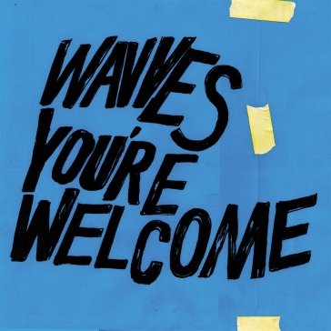 You re welcome Wavves