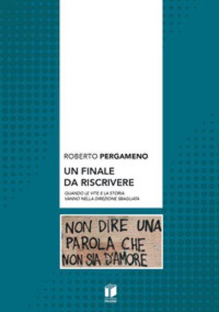 Un finale da riscrivere Roberto Pergameno