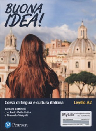 Buona idea! Corso di lingua e cultura italiana. Livello A2. Ediz. MyLab. Con Contenuto digitale per accesso online Barbara Bettinelli
