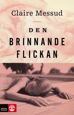 Den brinnande flickan - Bok av Claire Messud - Inbunden