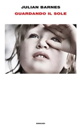 Guardando il sole Julian Barnes