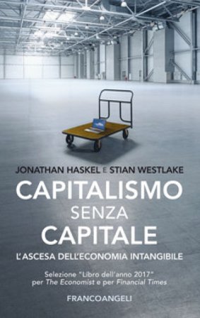 Capitalismo senza capitale. L'ascesa dell'economia intangibile Johathan Haskel