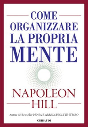 Come organizzare la propria mente Napoleon Hill