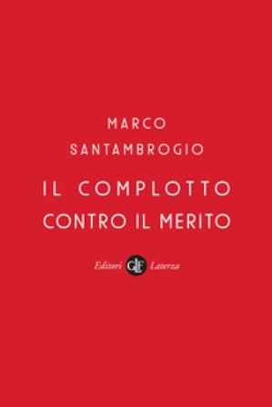 Il complotto contro il merito Marco Santambrogio