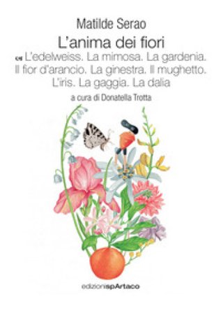L'anima dei fiori. Vol. 6: L' edelweiss. La mimosa. La gardenia. Il fior d'arancio. La ginestra. Il mughetto. L'iris. La gaggia. La dalia Matilde 
