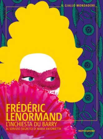 L'inchiesta du Barry. Al servizio (segreto) di Maria Antonietta Frédéric Lenormand