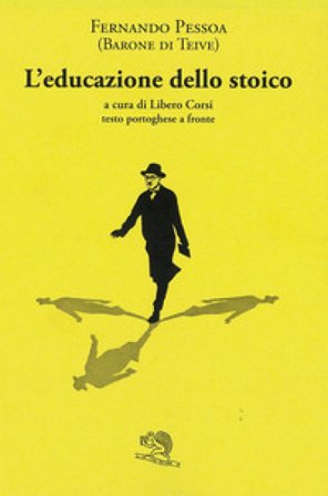 L'educazione dello stoico. Testo portoghese a fronte Fernando Pessoa