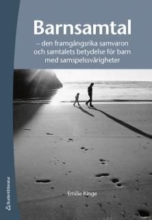 Barnsamtal - den framgångsrika samvaron och samtalets betydelse för barn med samspelssvårig, ISBN: 9789144120911