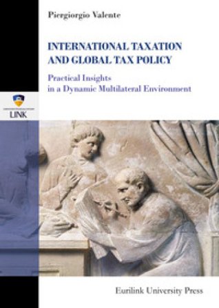 International taxation & tax policy. Practical insights in a dynamic multilateral environment Piergiorgio Valente