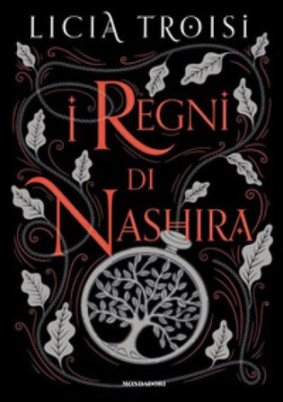 I regni di Nashira. La saga completa Licia Troisi