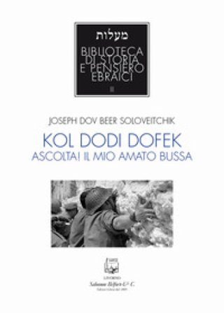 Kol dodi dofek. Ascolta! Il mio amato bussa Joseph Beer Soloveitchik