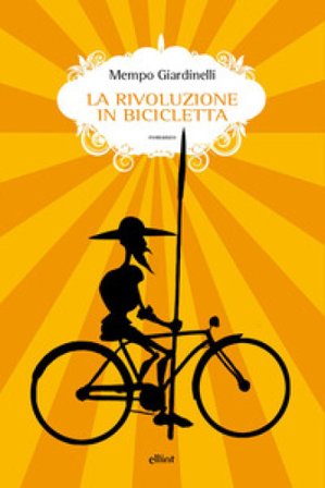 La rivoluzione in bicicletta Mempo Giardinelli
