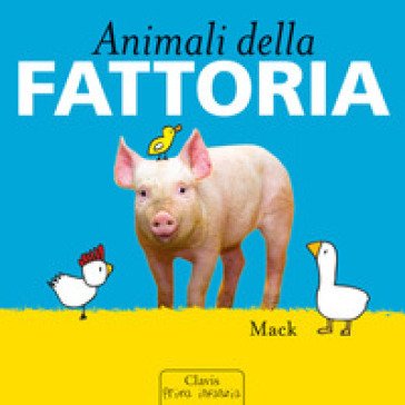 Animali della fattoria. Ediz. a colori Mack
