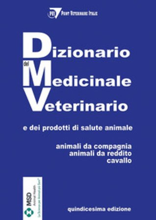 Dizionario del medicinale veterinario e dei prodotti di salute animale. Animali da compagnia, animali da reddito, cavallo PVI - Point Veterinaire 