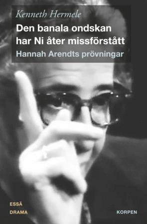 Den banala ondskan har Ni åter missförstått - Bok av Kenneth Hermele - Danskt band