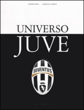 Universo Juve. Ediz. illustrata Maner Palma