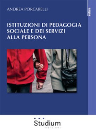 Istituzioni di pedagogia sociale e dei servizi alla persona Andrea Porcarelli