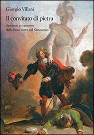 Il convitato di pietra. Apoteosi e tramonto della linea curva nel Settecento Giorgio Villani