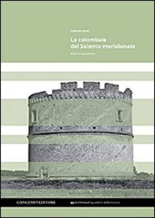 Le colombaie del Salento meridionale. Ediz. illustrata Gabriele Rossi