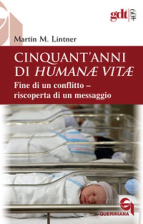 Cinquant'anni di Humanae vitae. Fine di un conflitto, riscoperta di un messaggio. Nuova ediz. Martin M. Lintner