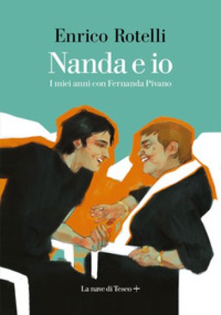 Nanda e io. I miei anni con Fernanda Pivano Enrico Rotelli