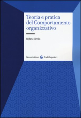 Teoria e pratica del comportamento organizzativo Stefano Cirella