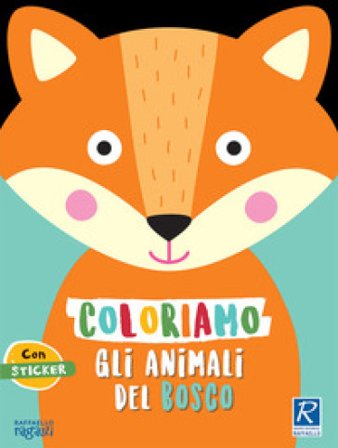 Coloriamo gli animali. Il bosco. Con stickers Silvia Raga
