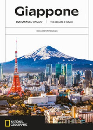 Giappone. Cultura del viaggio. Tra passato e futuro Rossella Menegazzo