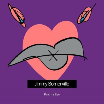 Read my lips Jimmy Somerville