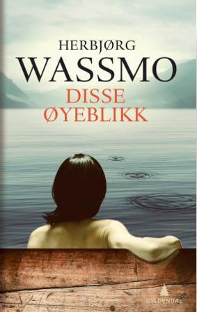 Disse øyeblikk - Bok av Herbjørg Wassmo - Hardback