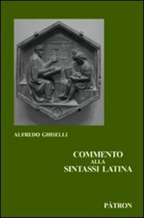 Commento alla sintassi latina Alfredo Ghiselli