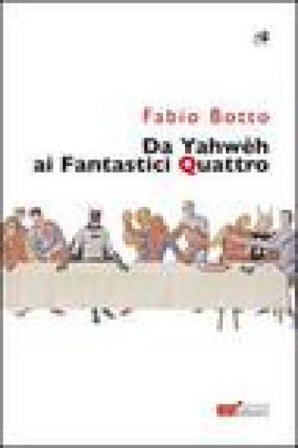 Da Yahwèh ai Fantastici quattro Fabio Botto
