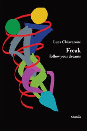 Freak, follow your dreams Luca Chiavarone