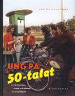 Ung på 50-talet : om förälskelser, mode och boende i en brytningstid, ISBN: 9789157477675