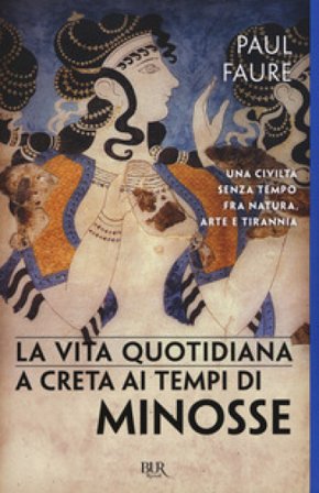 La vita quotidiana a Creta ai tempi di Minosse (1500 a. C.) Paul Faure