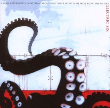 I shall exterminate ecerything around... Electric Six