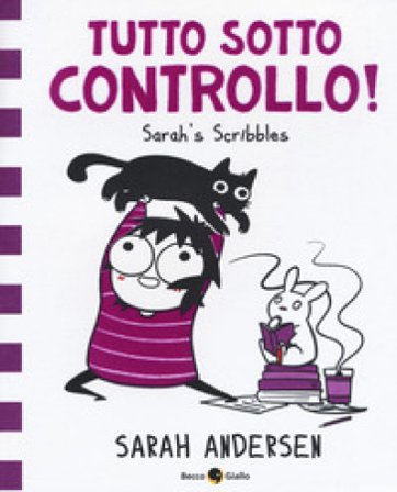 Tutto sotto controllo. Sarah's Scribbles. Vol. 3 Sarah Andersen