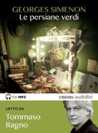 Le persiane verdi letto da Tommaso Ragno. Audiolibro. CD Audio formato MP3 Georges Simenon