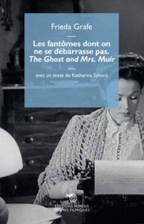 Les fantômes dont on ne se débarrasse pas. «The Ghost and Mrs. Muir» Frieda Grafe