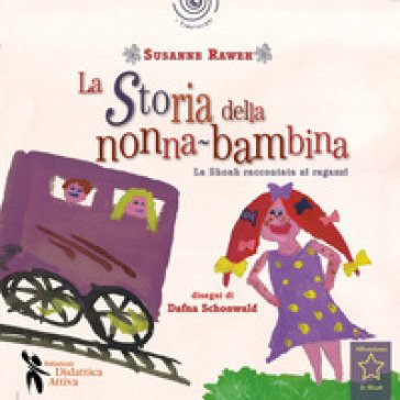 La storia della nonna bambina. La Shoah raccontata ai bambini Susanne Raweh