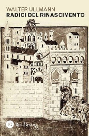 Radici del Rinascimento Walter Ullmann