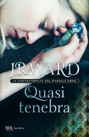 Quasi tenebra. La confraternita del pugnale nero. Vol. 2 J. R. Ward