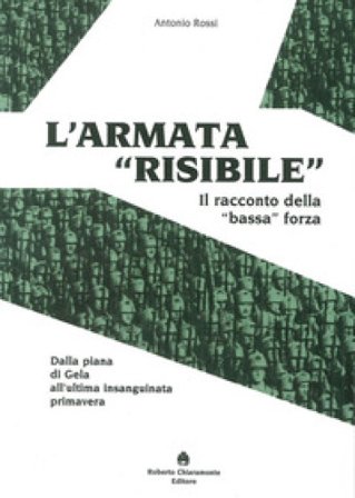L'armata «risibile». Il racconto della «bassa» forza Antonio Rossi