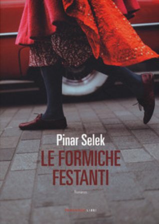 Le formiche festanti Pinar SELEK