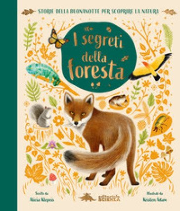 I segreti della foresta. Storie della buonanotte per scoprire la natura. Ediz. a colori Alice Kepleis