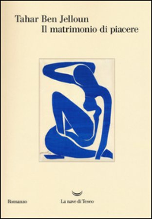 Il matrimonio di piacere Tahar Ben Jelloun