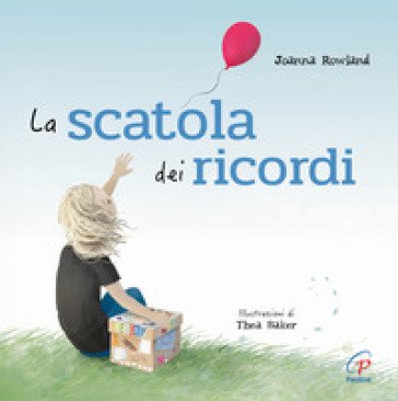 La scatola dei ricordi. Ediz. a colori Joanna Rowland